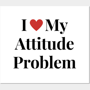 I heart my attitude problem Posters and Art